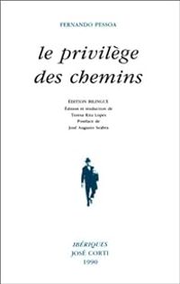 Fernando Pessoa - Le Privilège des Chemins