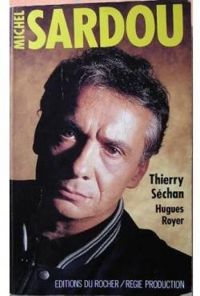 Couverture du livre Michel Sardou - Thierry Sechan - Hugues Royer