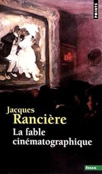 Couverture du livre La Fable cinématographique - Jacques Ranciere