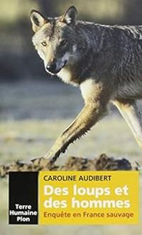 Caroline Audibert - Des loups et des hommes