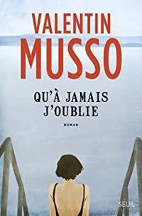 Couverture du livre Qu'à jamais j'oublie - Valentin Musso