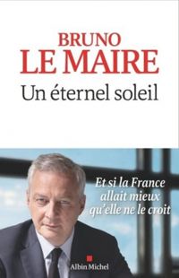 Bruno Le Maire - Un éternel soleil