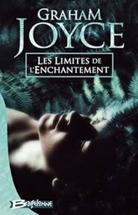 Couverture du livre Les Limites de l'enchantement - Graham Joyce