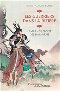 Pierre Francois Souyri - Les guerriers dans la rizière 