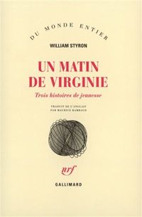 William Styron - Un matin de Virginie: Trois histoires de jeunesse