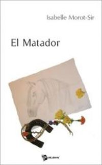 Couverture du livre El Matador - Isabelle Morot Sir