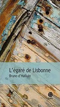 Bruno D' Halluin - L'égaré de Lisbonne