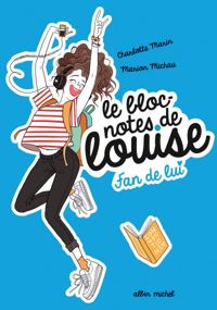 Marion Michau - Charlotte Marin - Fan de lui: Le bloc-notes de Louise