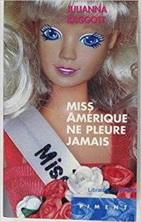 Couverture du livre Miss Amérique ne pleure jamais - Julianna Baggott