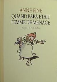 Anne Fine - Quand papa était femme de ménage