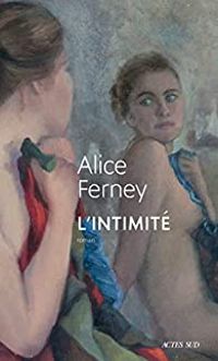 Couverture du livre L'Intimité - Alice Ferney