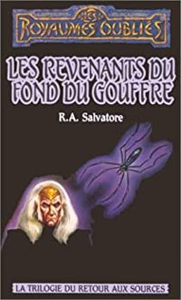 Couverture du livre Les Revenants du fond du gouffre - R A Salvatore