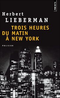 Couverture du livre Trois heures du matin à New York - Herbert Lieberman