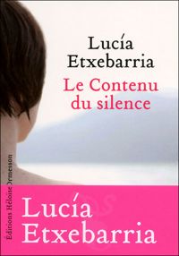 Couverture du livre Le Contenu du silence - Lucia Etxebarria