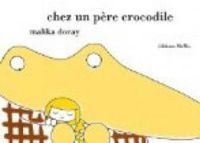 Couverture du livre Chez un père crocodile - Malika Doray