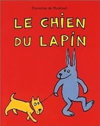 Couverture du livre Le chien du lapin - Dorothee De Monfreid