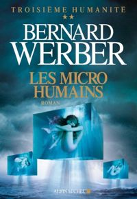 Bernard Werber - Les Micro-humains: Troisième humanité