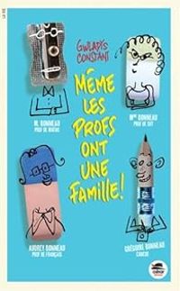 Gwladys Constant - Même les profs ont une famille !