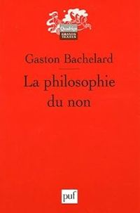 Gaston Bachelard - La philosophie du non