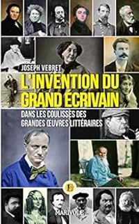 Joseph Vebret - L'invention du grand écrivain