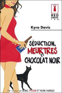 Kyra Davis - Séduction meurtres et chocolat noir