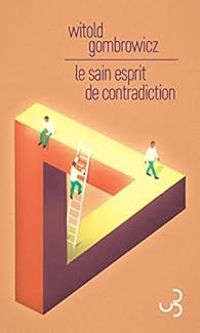 Witold Gombrowicz - Le sain esprit de contradiction