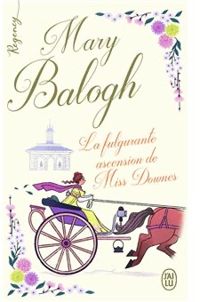 Mary Balogh - La fulgurante ascension de Miss Downes