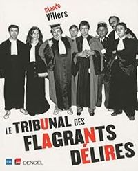 Couverture du livre Le tribunal des flagrants délires  - Claude Villers