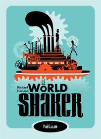 Richard Harland - Séverin Millet(Illustrations) - Worldshaker