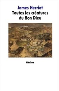 James Herriot - Toutes les créatures du bon Dieu