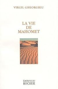 Constantin Virgil Gheorghiu - La Vie de Mahomet