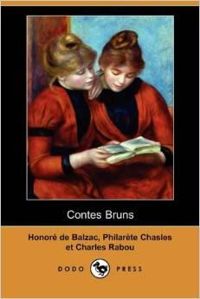 Honore De Balzac - Charles Rabou - Philarete Chasles - Contes bruns