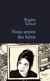 Couverture du livre Nous serons des héros - Brigitte Giraud