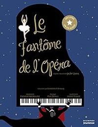 Couverture du livre Le fantôme de l'Opéra - Helene Druvert - Catherine Washbourne - Domitille Lutz - Amaury De Crayencour