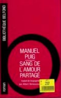 Manuel Puig - Sang de l'amour partagé