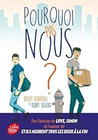 Couverture du livre Pourquoi pas nous ? - Becky Albertalli - Adam Silvera