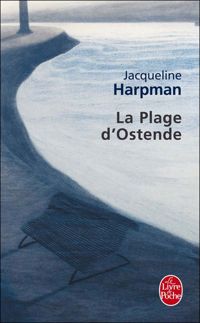 Jacqueline Harpman - La plage d'Ostende