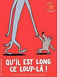 Couverture du livre Qu'il est long, ce loup-là ! - Jean Francois Menard - Dorothee De Monfreid