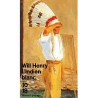 Will Henry - L'Indien blanc