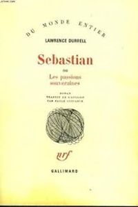 Lawrence Durrell - Sébastian ou les passions souveraines