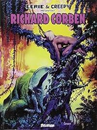 Couverture du livre Eerie et Creepy présentent Richard Corben - Richard Corben