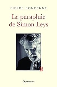 Pierre Boncenne - Le parapluie de Simon Leys