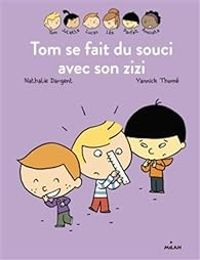 Couverture du livre Tom se fait du souci avec son zizi - Yannick Thome - Nathalie Dargent