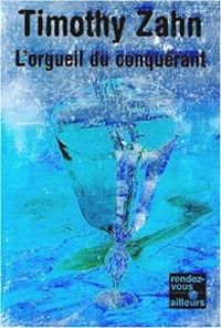 Timothy Zahn - L'orgueil du Conquérant