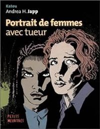 Andrea H Japp - Portrait de femmes avec tueur