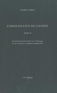 Gunther Anders - Sur la destruction de la vie à l'époque de la troisième révolution industrielle