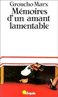 Couverture du livre Mémoires d'un amant lamentable - Groucho Marx