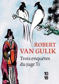 Couverture du livre Trois enquêtes du juge Ti - Robert Van Gulik