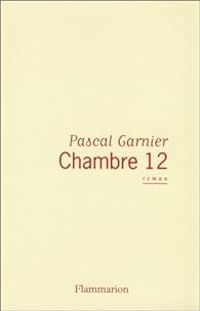 Pascal Garnier - Chambre douze