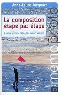 Anne Laure Jacquart - La composition étape par étape 